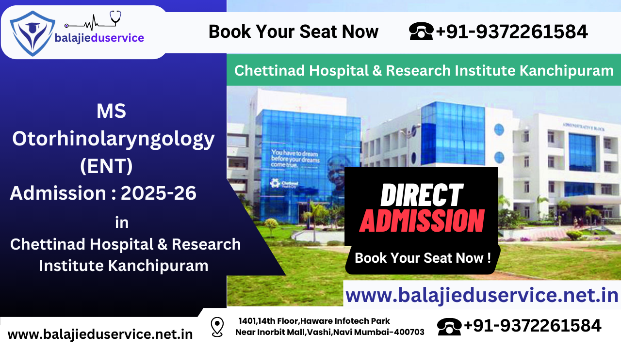 9372261584@MS Otorhinolaryngology (ENT) Direct Admission In Chettinad Hospital & Research Institute Kanchipuram